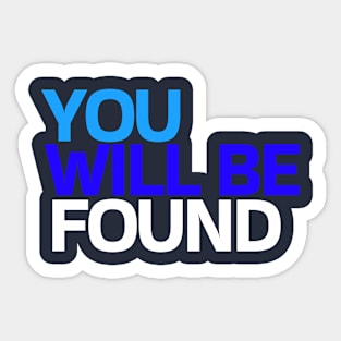 You Will Be Found Sticker